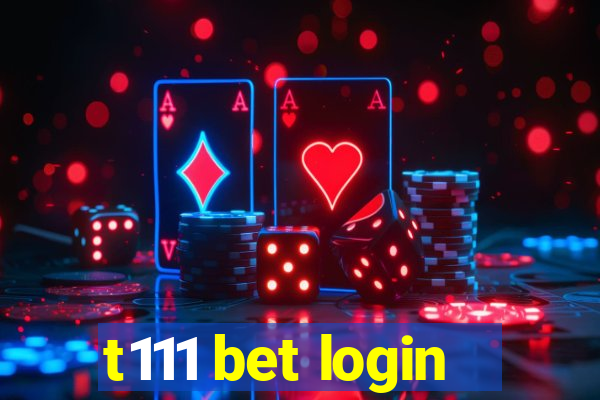 t111 bet login